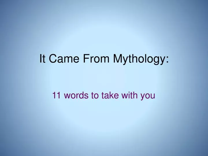it came from mythology
