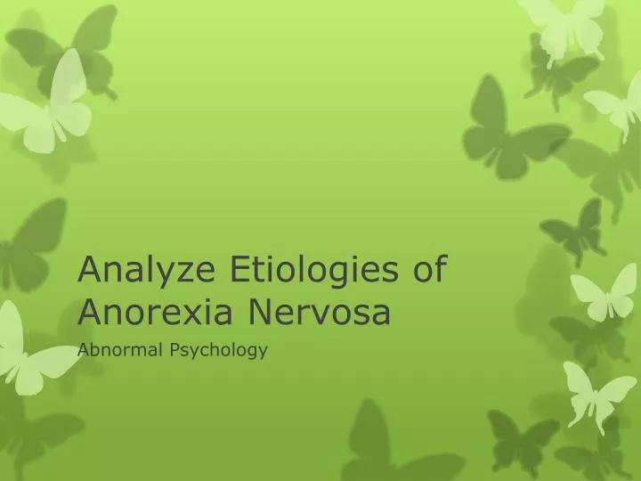 analyze etiologies of anorexia nervosa