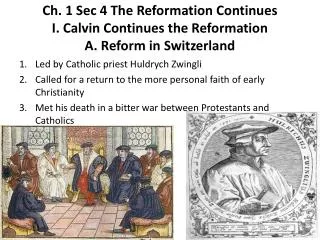 Ch. 1 Sec 4 The Reformation Continues I. Calvin Continues the Reformation A. Reform in Switzerland