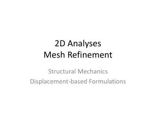2D Analyses Mesh Refinement