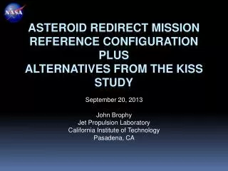 Asteroid Redirect Mission Reference configuration Plus Alternatives from the kiss study