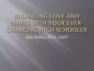 Balancing Love and Limits with your Ever-Changing High Schooler