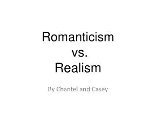 Romanticism vs . Realism