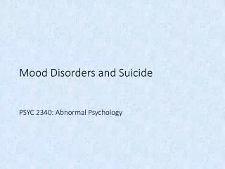 Mood Disorders and Suicide PSYC 2340: Abnormal Psychology
