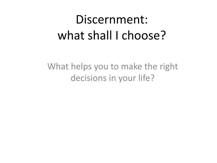 discernment what shall i choose