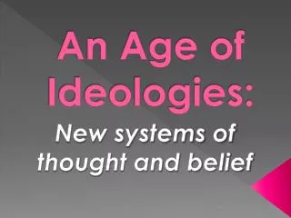 An Age of Ideologies: