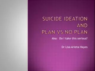 Suicide Ideation and plan vs no Plan