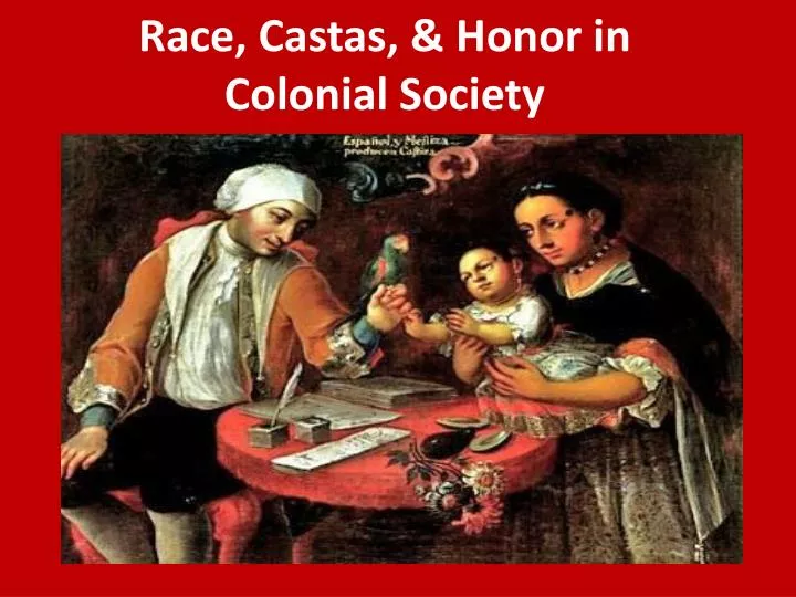 race castas honor in colonial society