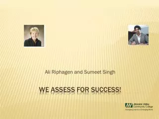 WE ASSESS FOR SUCCESS!