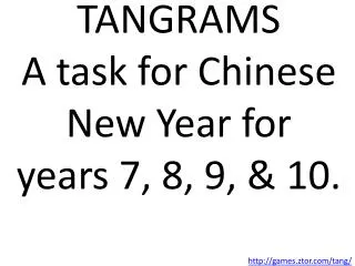 TANGRAMS A task for Chinese New Year for years 7, 8, 9, &amp; 10.