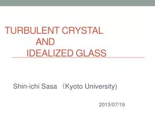 Turbulent Crystal and idealized glass