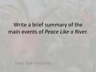 Write a brief summary of the main events of Peace Like a River.