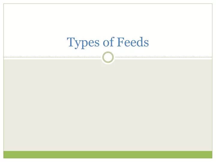 types of feeds