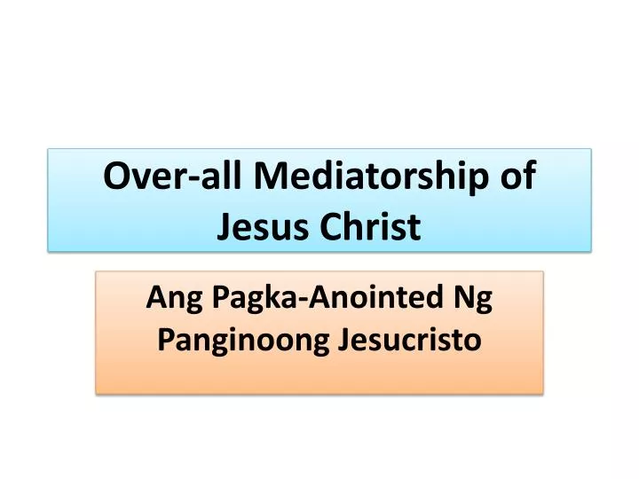 over all mediatorship of jesus christ