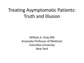 Treating Asymptomatic Patients: Truth and Illusion