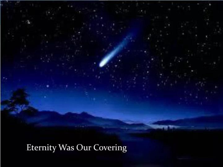 eternity was our covering