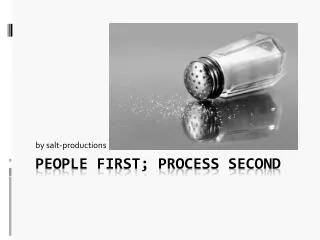 People First; Process Second