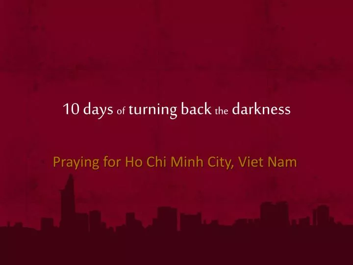 10 days of turning back the darkness