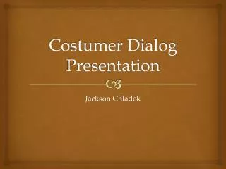 Costumer Dialog Presentation