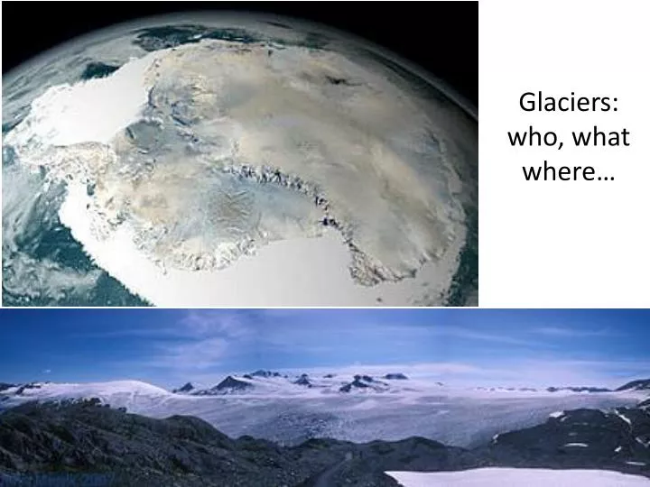 glaciers who what where