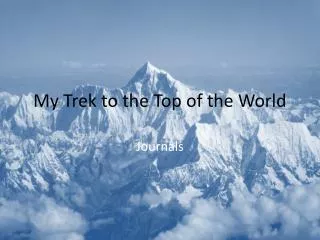 My Trek to the Top of the World