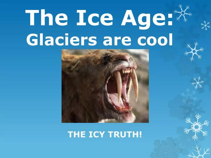 the ice age glaciers are cool