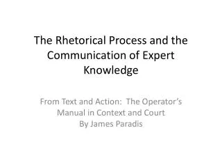 The Rhetorical Process and the Communication of Expert Knowledge