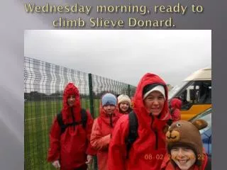 Wednesday morning, ready to climb Slieve Donard .