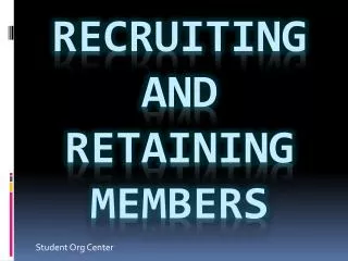 Recruiting and retaining members