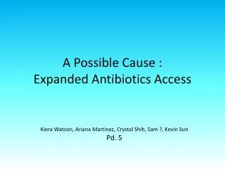 A Possible Cause : Expanded Antibiotics Access