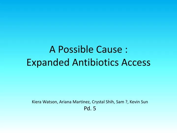 a possible cause expanded antibiotics access