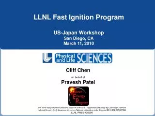 LLNL Fast Ignition Program US-Japan Workshop San Diego, CA March 11, 2010