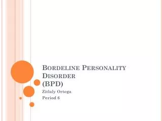 Bordeline Personality Disorder (BPD)