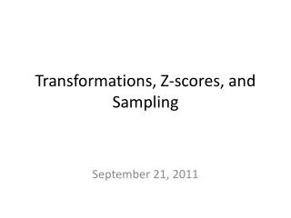 Transformations, Z-scores, and Sampling