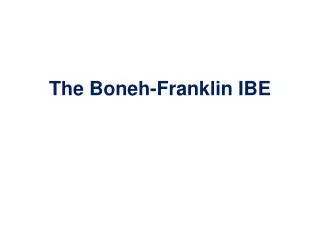 The Boneh -Franklin IBE
