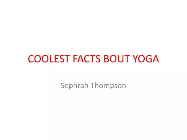 coolest facts bout yoga