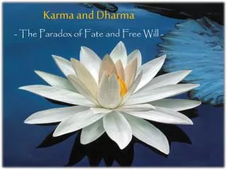 Karma and Dharma - The Paradox of Fate and Free Will -
