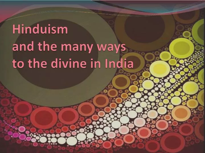hinduism and the many ways to the divine in india