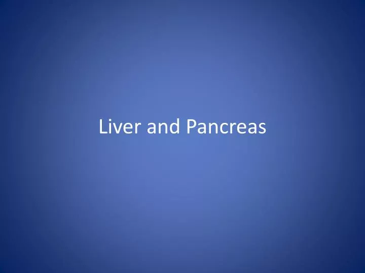liver and pancreas