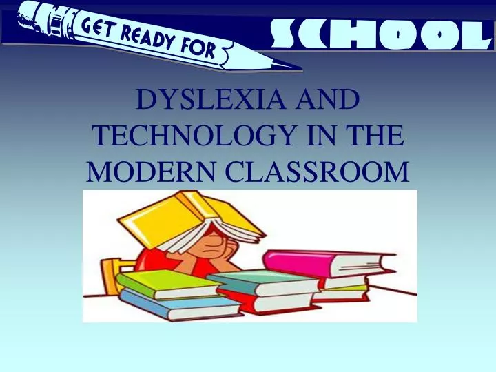 dyslexia and technology in the modern classroom