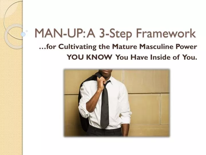 man up a 3 step framework