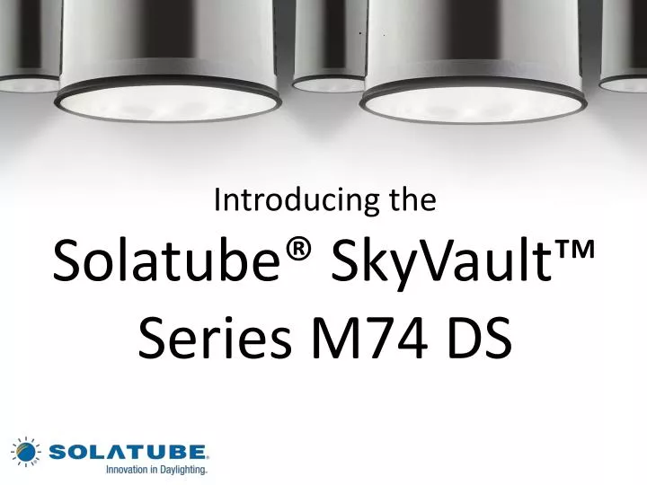 introducing the solatube skyvault series m74 ds