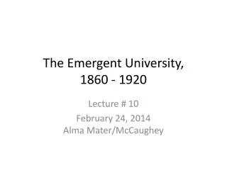 The Emergent University, 1860 - 1920
