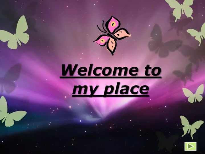 welcome to my place