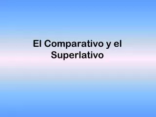 PPT - El Comparativo Y El Superlativo PowerPoint Presentation, Free ...