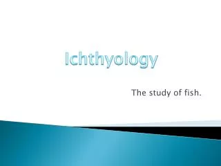 The study of fish.