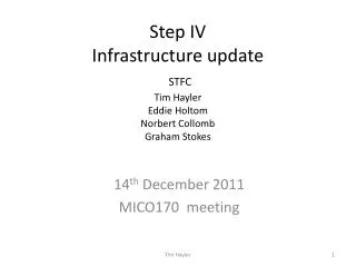 Step IV Infrastructure update STFC Tim Hayler Eddie Holtom Norbert Collomb Graham Stokes