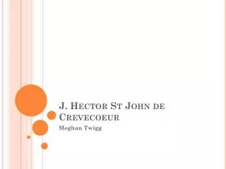 J . Hector St John de Crevecoeur