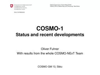 COSMO-1 Status and recent developments