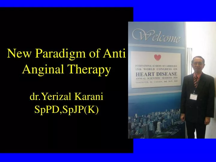 new paradigm of anti anginal therapy dr yerizal karani sppd spjp k